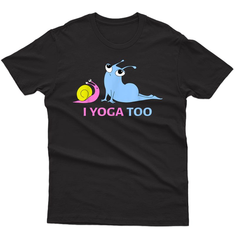 I Yoga Too Shirts