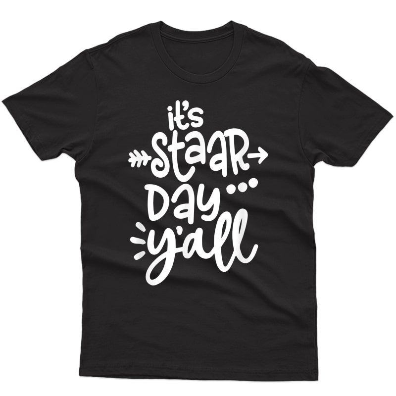 It's Staar Day Y'all Test Day For Tea Student Texas T-shirt