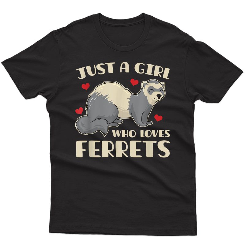 Just A Girl Who Loves Ferret T-shirt