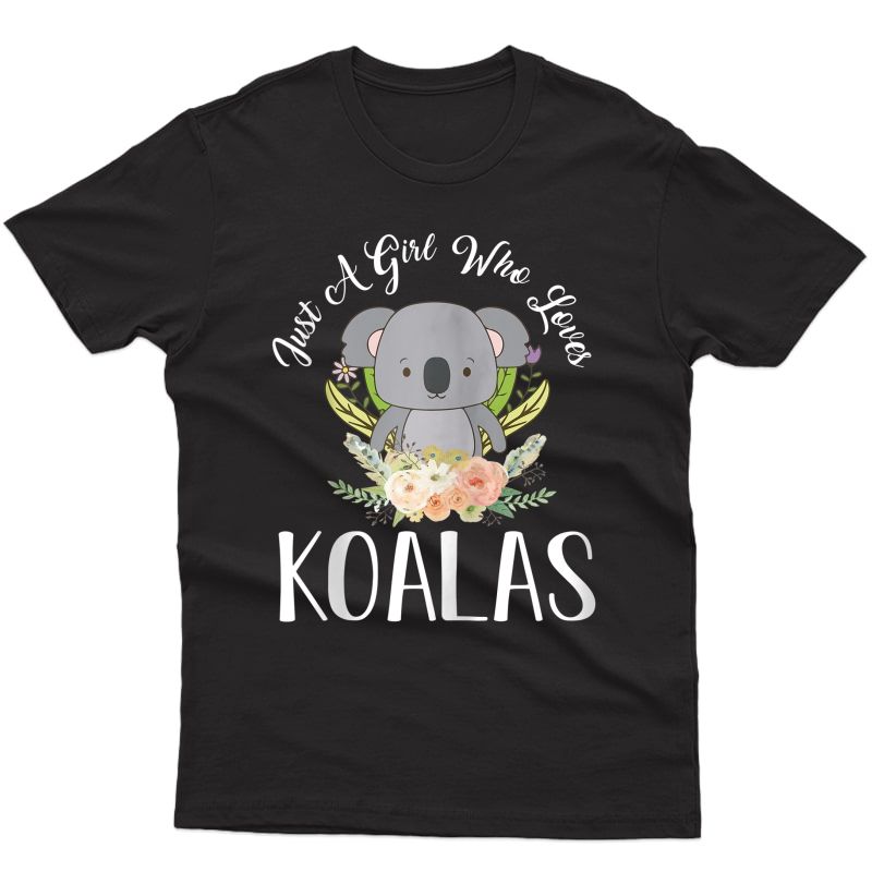 Just A Girl Who Loves Koalas Koala Bear Animal Lover Gift Zip Shirts