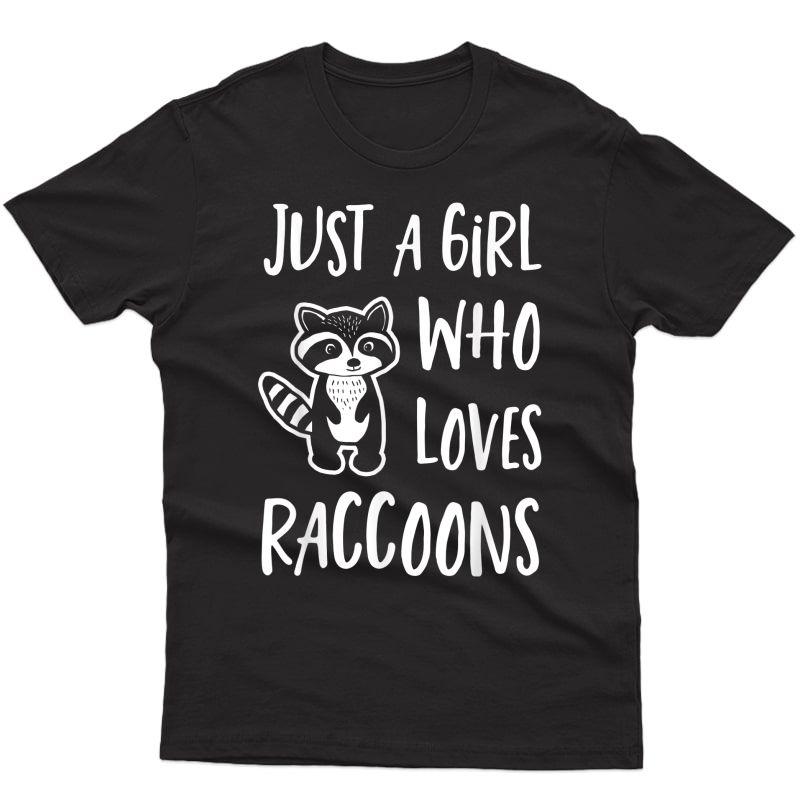 Just A Girl Who Loves Raccoons,funny Cute Raccoon Lover Gift T-shirt