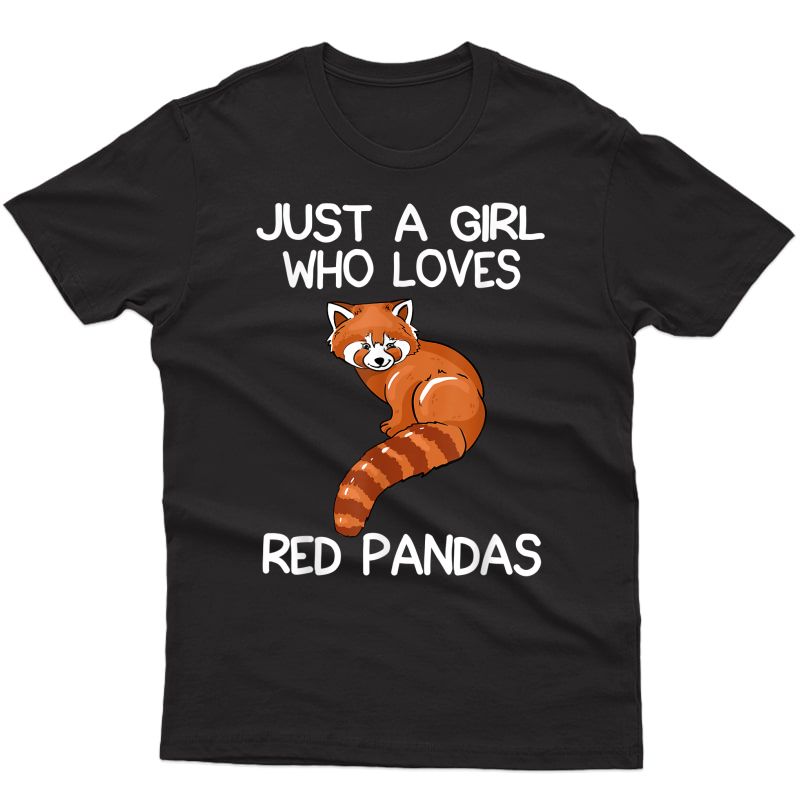 Just A Girl Who Loves Red Pandas Gift Red Panda Gifts T-shirt