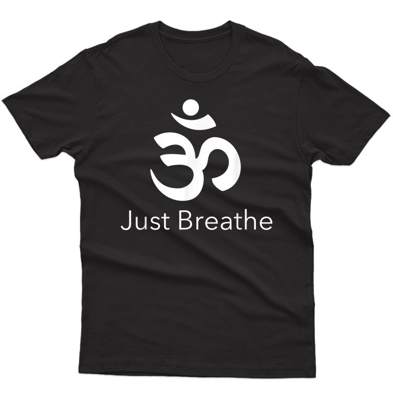 Just Symbol Breathe Chakra Spiritual Yoga Yogis Namaste Zen T-shirt