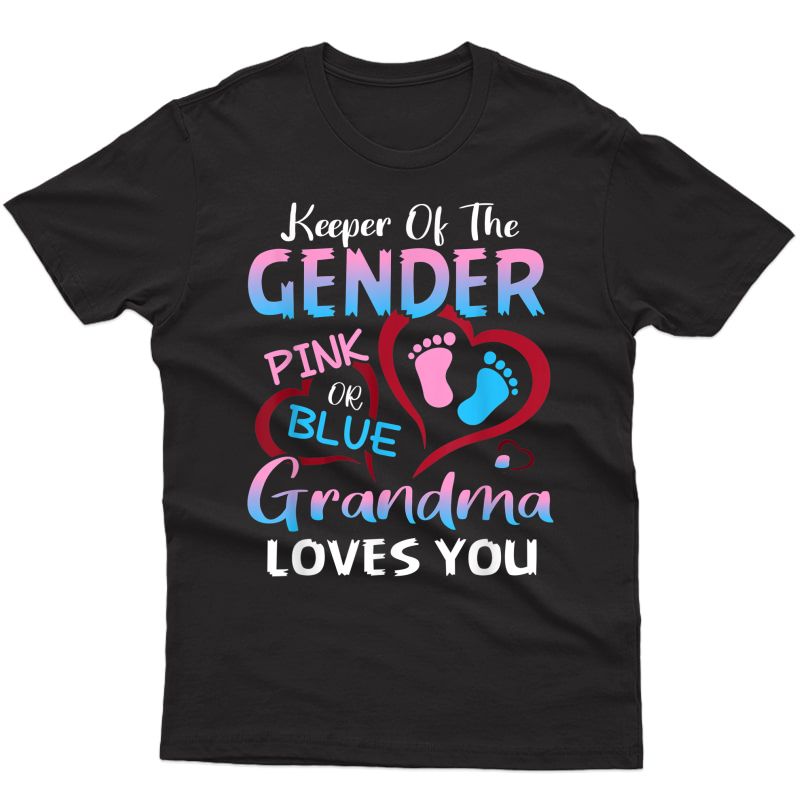 Keeper Of The Gender Pink Or Blue Grandma Loves You T-shirt