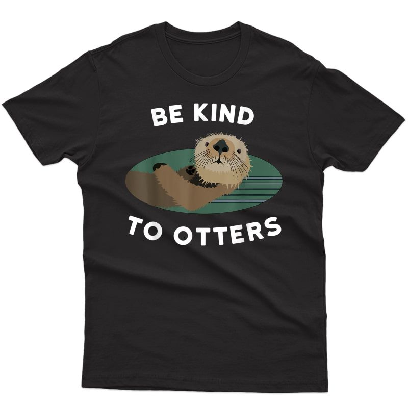  Otter Pun Shirt - Be Kind To Others / Be Kind To Otters