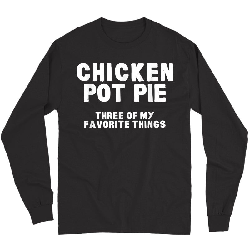 Kitchen Chef Cooking Joke Chicken Pot Pie Meal & T-shirt Long Sleeve T-shirt