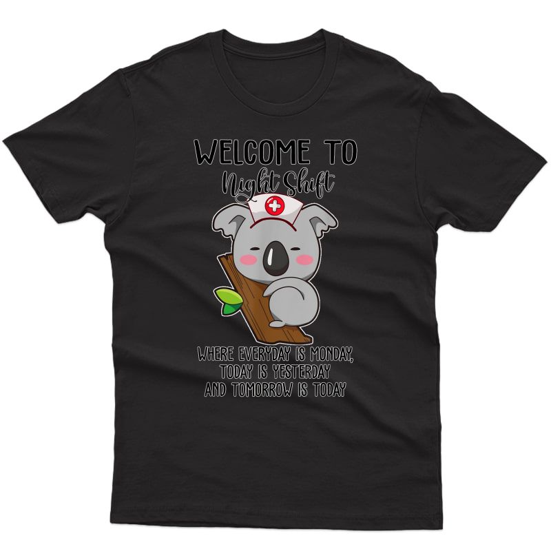 Koala Nurse Shirt Welcome To Night Shift Nurse Gift T-shirt