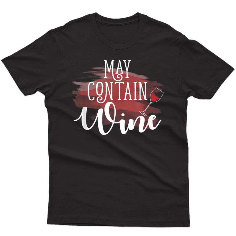 May Contain Wine Drinking Wine T-shirt
