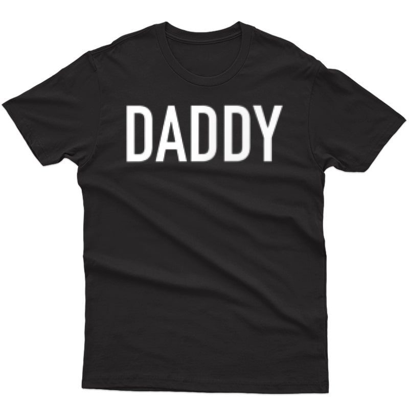  And Daddy Funny For Father's T-shirt