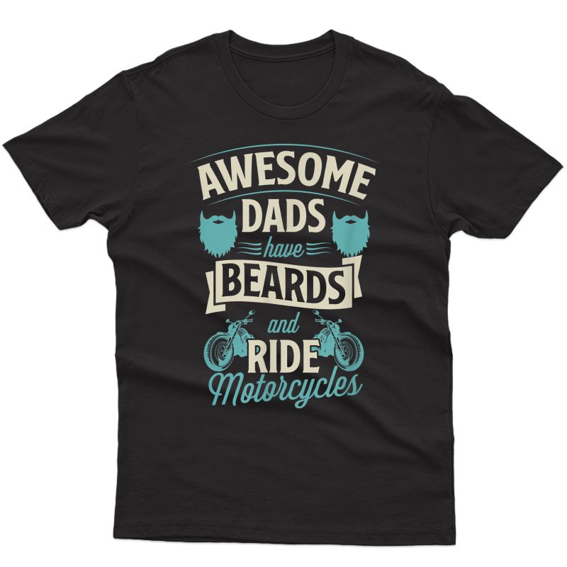 S Awesome Dads Have Beards And Ride Motorcycles Best Biker Dad T-shirt