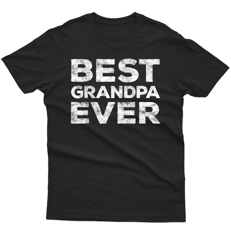 S Best Grandpa Ever T-shirt Grandfather Gift Shirt T-shirt