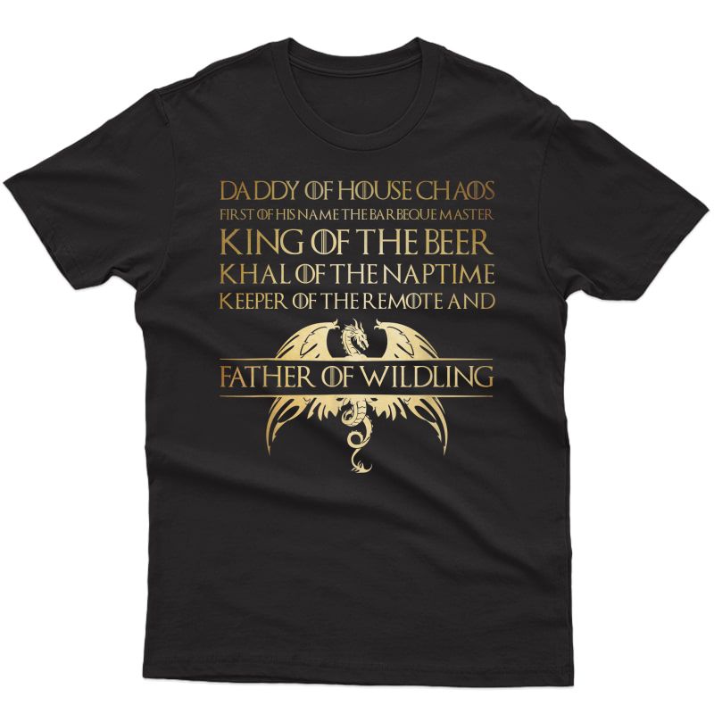 S Father Of Wildling Shirt Daddy Of House Chaos Gift T-shirt