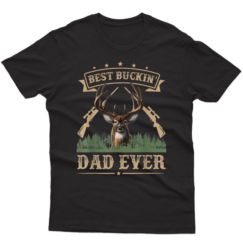 S Fathers Day Best Buckin' Dad Ever Deer Hunting Bucking T-shirt