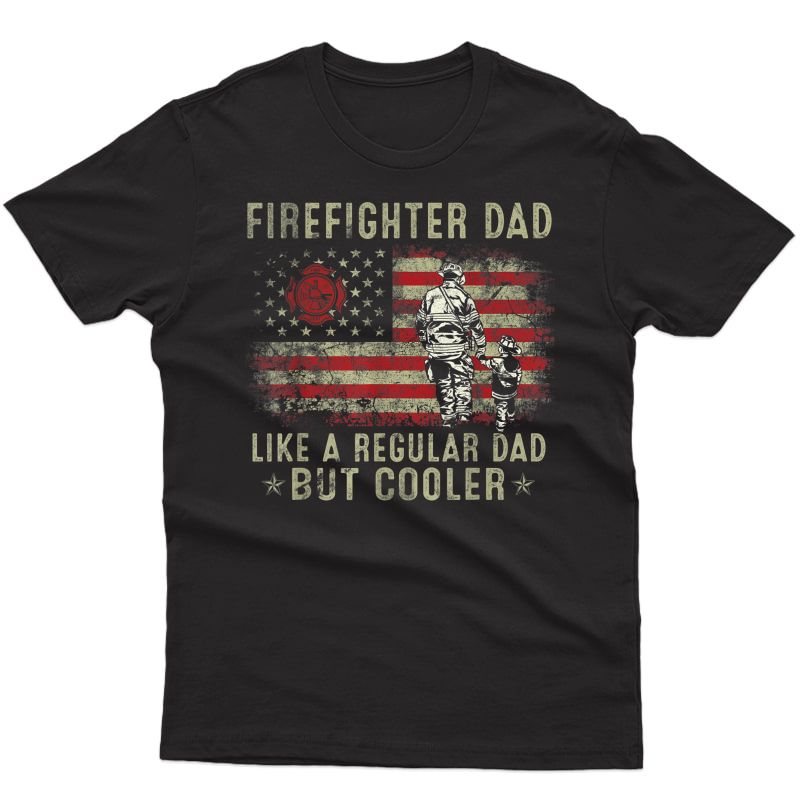 S Firefighter Dad Like Regular But Cooler Fireman Fathers Day T-shirt