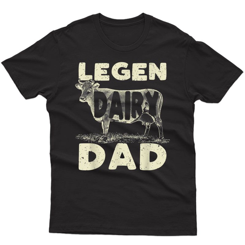 S Legen Dairy Dad Cow Farmer Father's Day T-shirt For 
