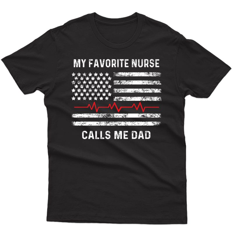 S My Favorite Nurse Calls Me Dad - American Flag Nurse Premium T-shirt
