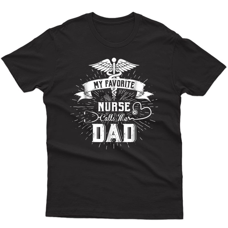S My Favorite Nurse Calls Me Dad T-shirts Gift