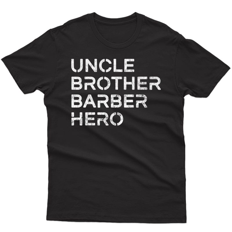 S Uncle Brother Barber Hero - Inspirational Uncle T-shirt