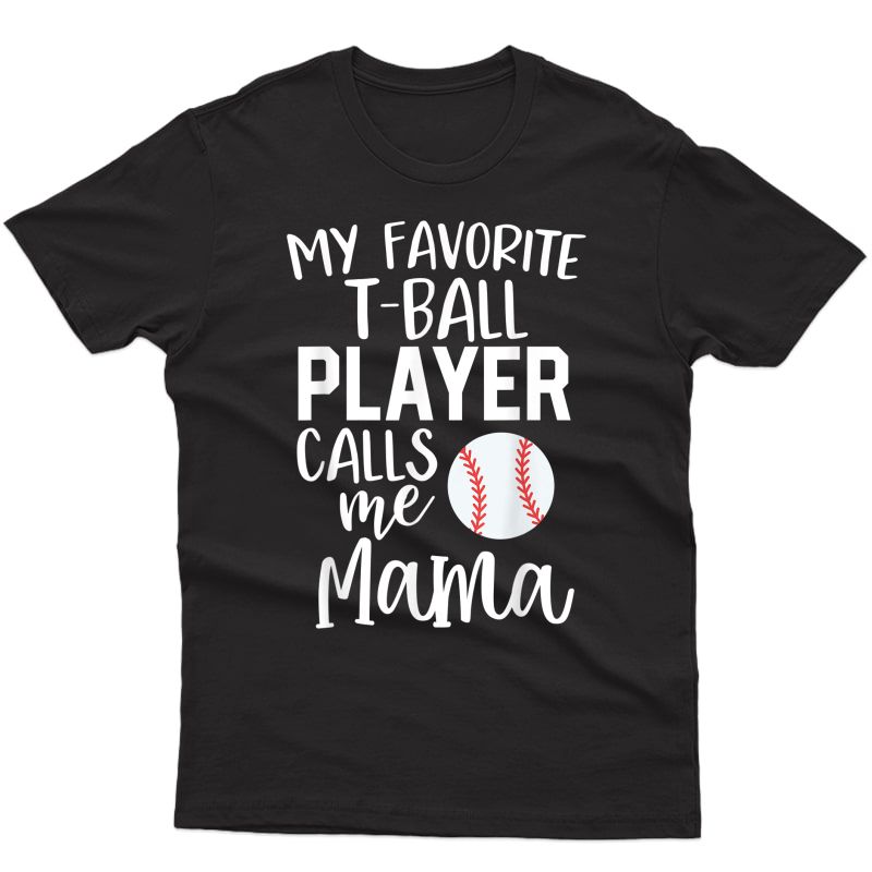 Mom My Favorite T-ball Player Calls Me Mama Shirt Baseball
