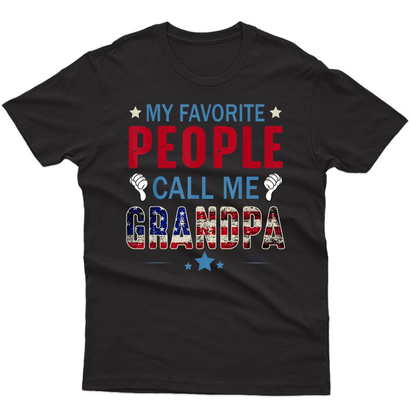 My Favorite People Call Me Grandpa For Father 4th Of July T-shirt