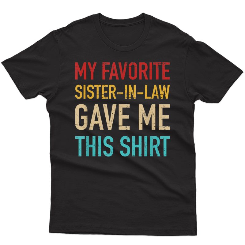 My Favorite Sister-in-law Gave Me This For Brother-in-law T-shirt