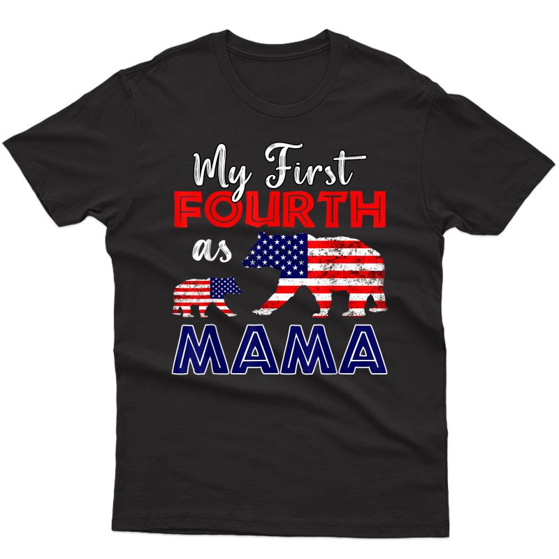 My First Fourth Of July As Mama Bear Pregnancy Announcet T-shirt