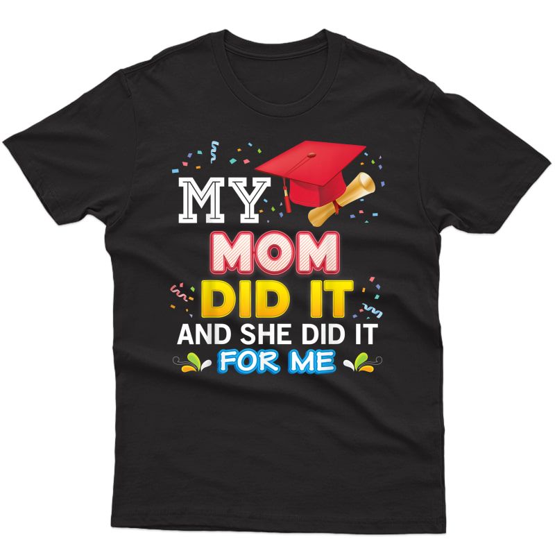 My Mom Did It And She For Me Proud 2021 Graduate Graduation T-shirt