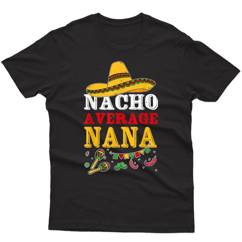  Nana Funny Cinco De Mayo Mexican Fiesta Party T-shirt
