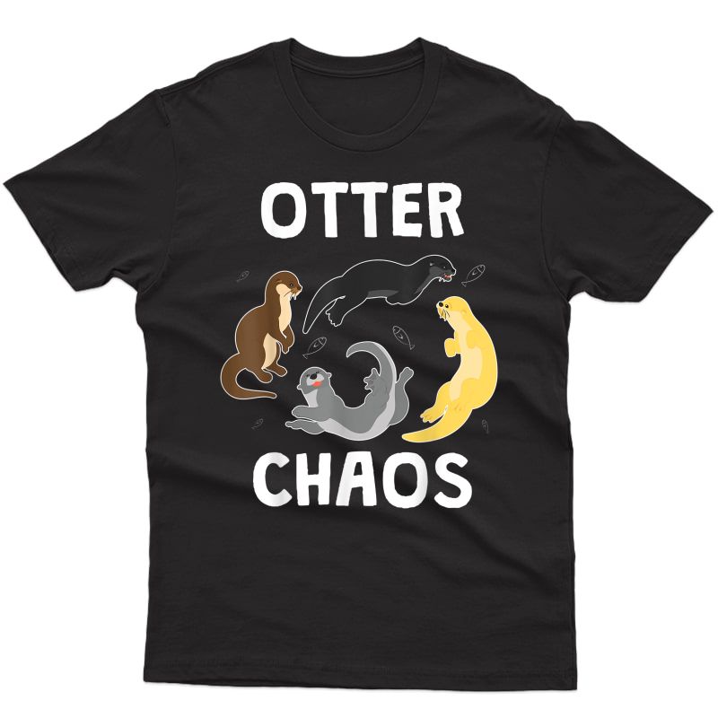 Otter Chaos Shirt Animal Girls Gift Out