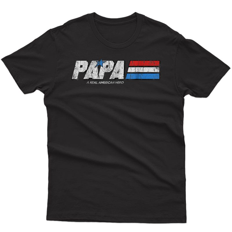 Papa - A Real American Hero T-shirt