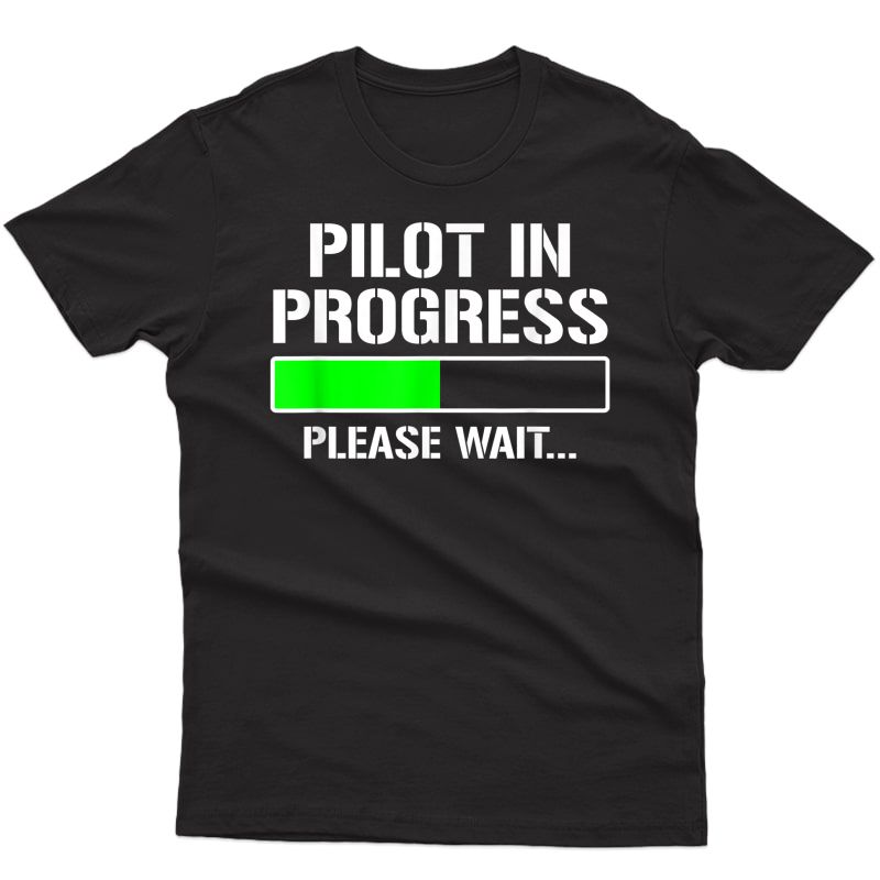 Pilot In Progress T-shirt Funny Flight School Student Tee