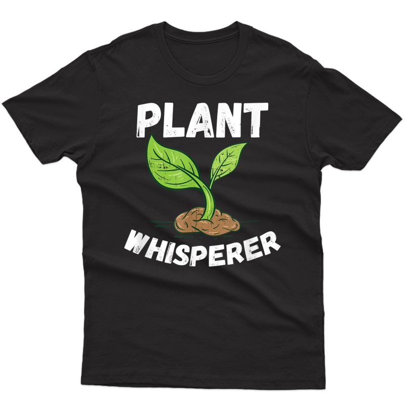 Plant Whisperer, Funny Hobby Gardening Gift T-shirt