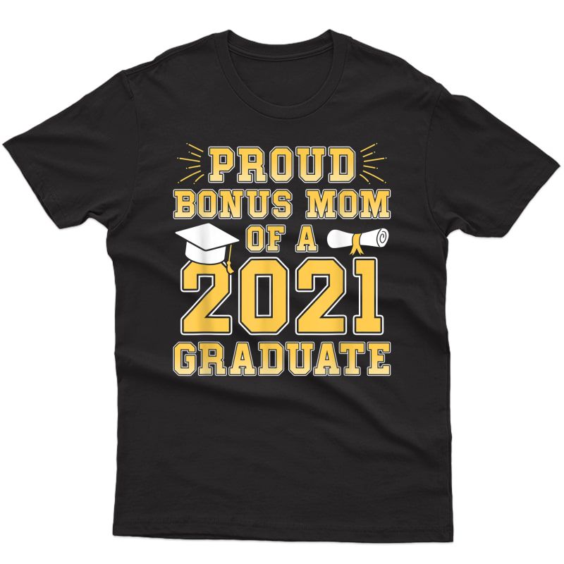 Proud Bonus Mom Of A 2021 Graduate School Graduation Party T-shirt
