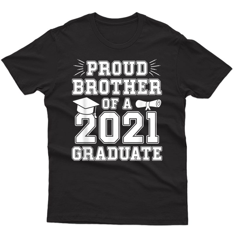 Proud Brother Of A 2021 Graduate School Graduation Sibling T-shirt