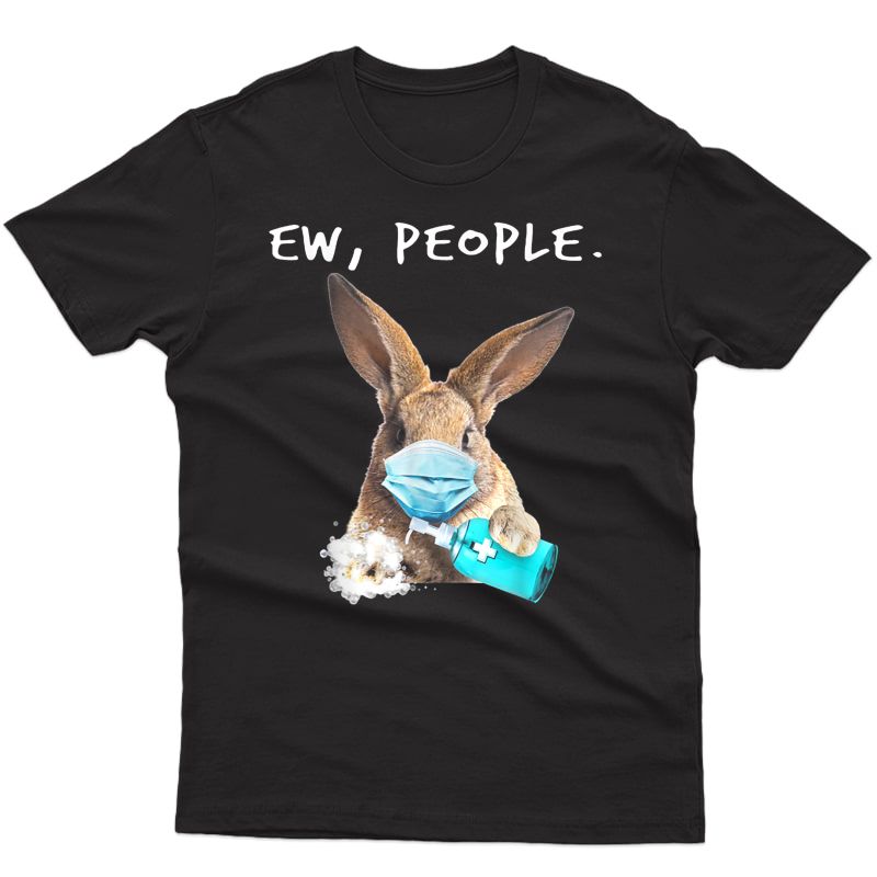 Rabbit Ew People Bunny Wearing A Face Mask T-shirt