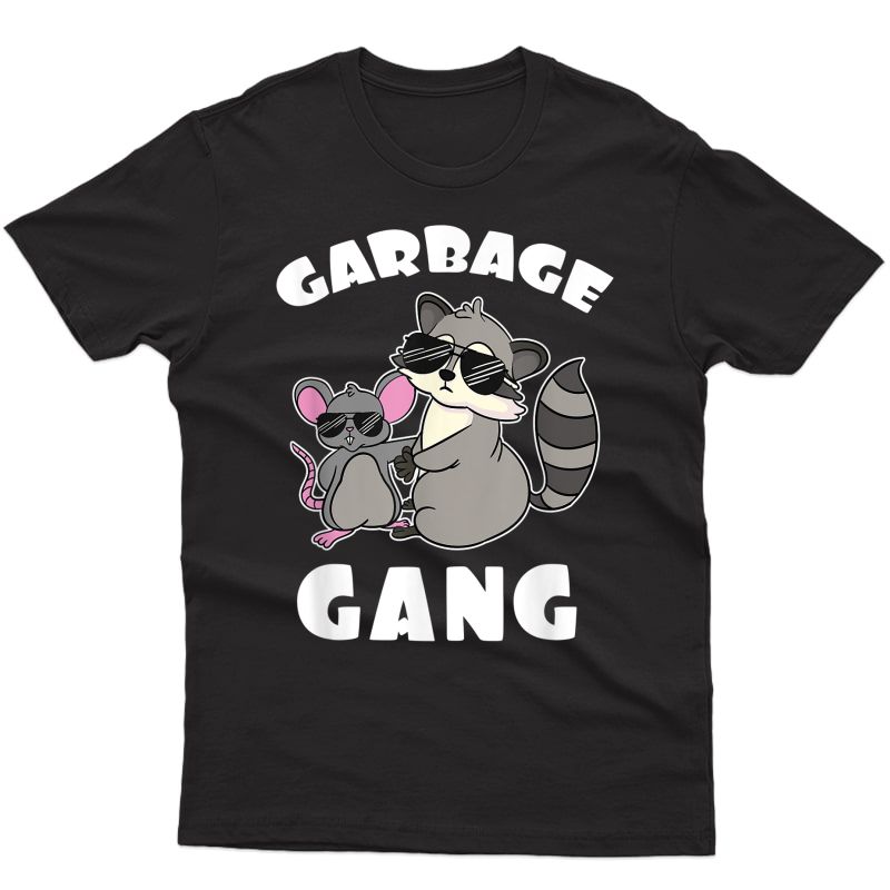 Raccoon Trash Panda Rat Mouse Garbage Gang Humor Gift Tshirt