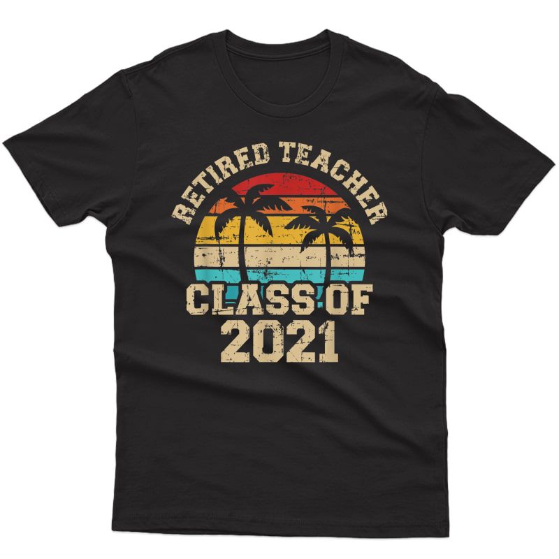 Retired Tea Class Of 2021 T-shirt