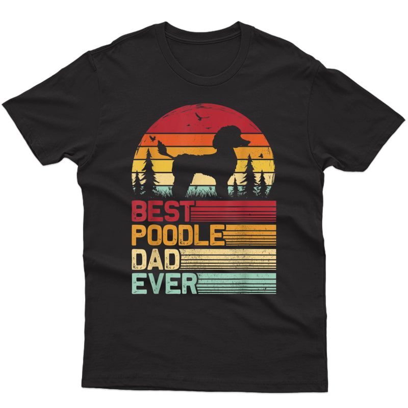 Retro Vintage Best Poodle Dad Ever Fathers Day T-shirt