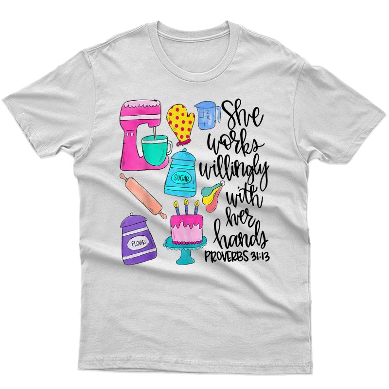 She Works Willingly With Her Hands Baking Tools T-shirt