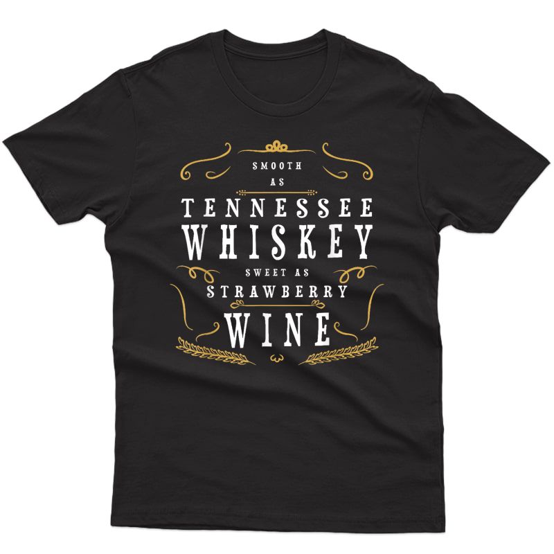 Smooth As Tennessee Whiskey & Sweet As Strawberry Wine T-shirt