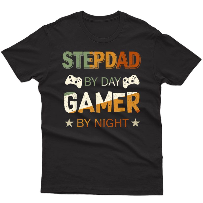 Step-dad By Day Gamer By Night Tshirt Fathers Day Dad Tee