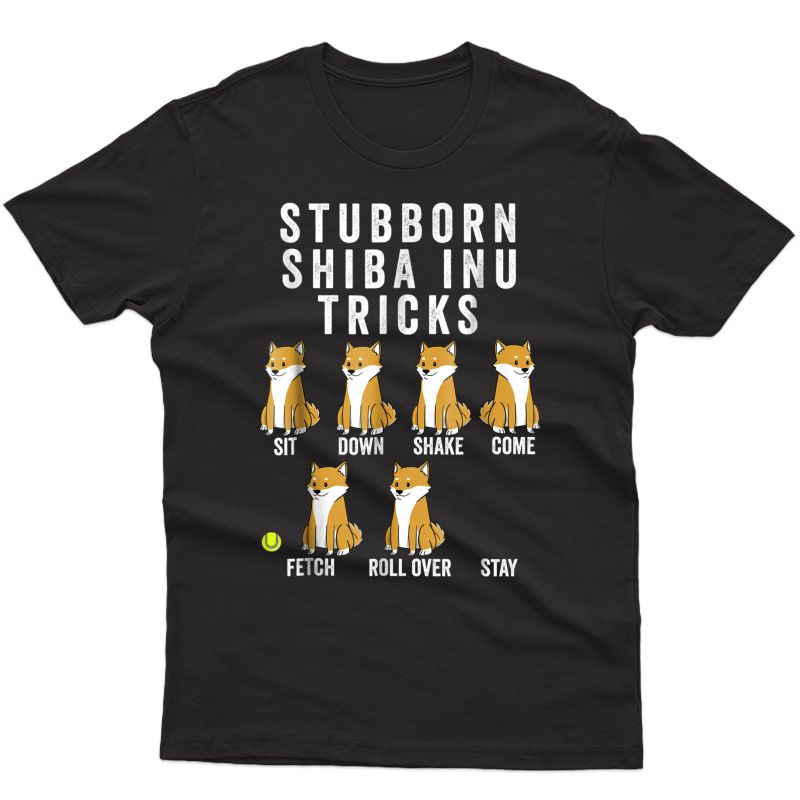 Stubborn Shiba Inu Tricks Shirt Funny Dog Gift T-shirt