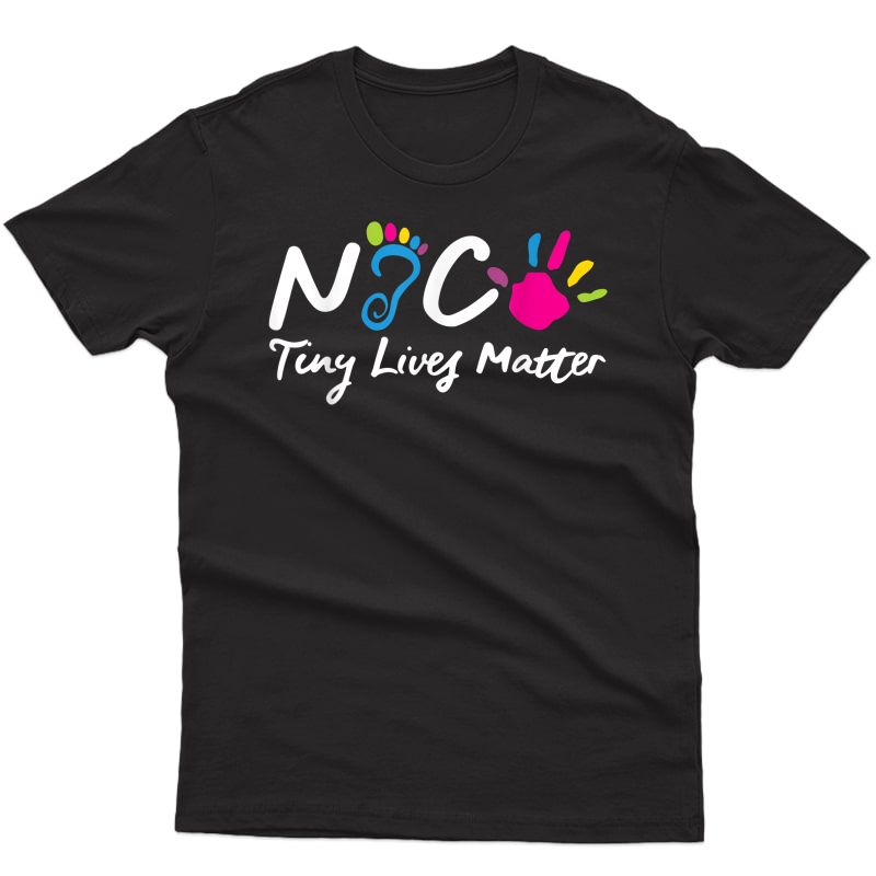 Taking Care Of Tiny Lives- Neonatal Nicu Nurse Gift T-shirt