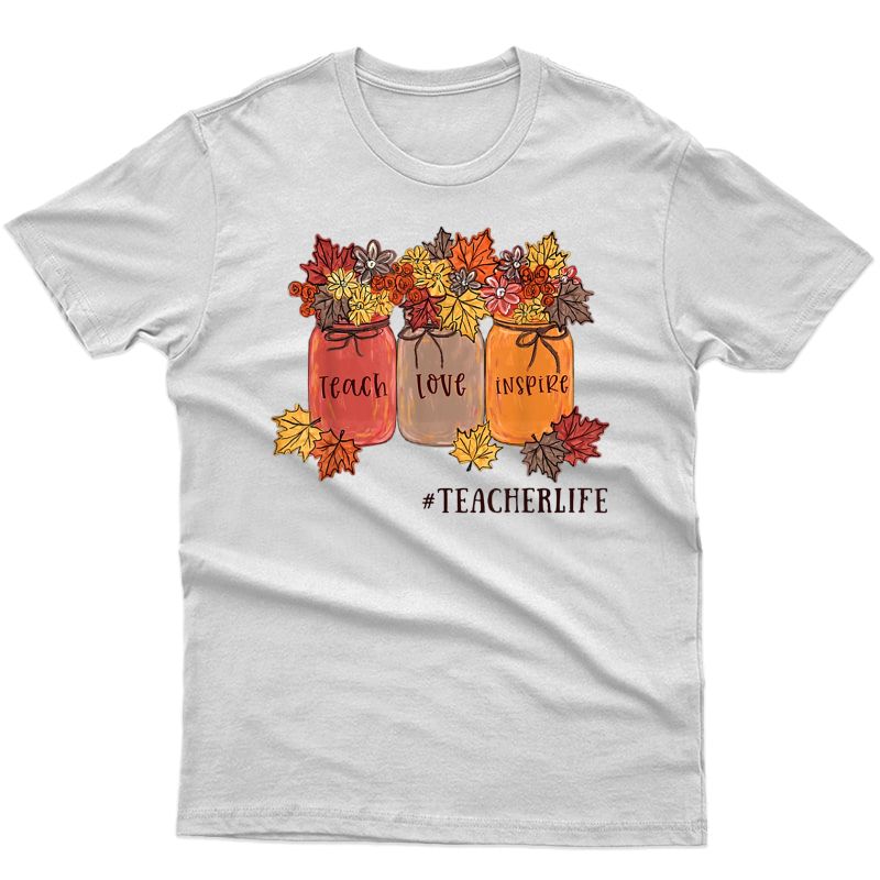 Teach Love Inspire Tea Life Teaching Autumn Bottles Fall T-shirt