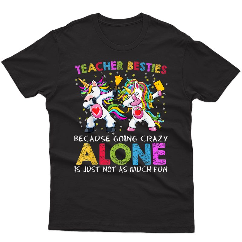 Tea Besties Because Going Crazy Alone Is Not Fun Bell T-shirt