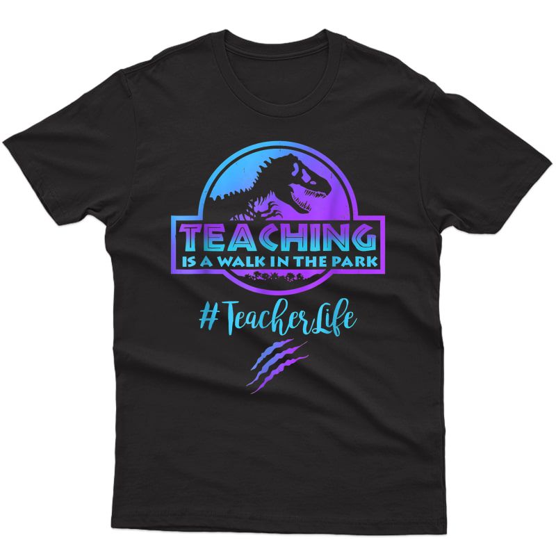 Teaching Is A Walk In Park Tea Life Funny Mothers Day T-shirt
