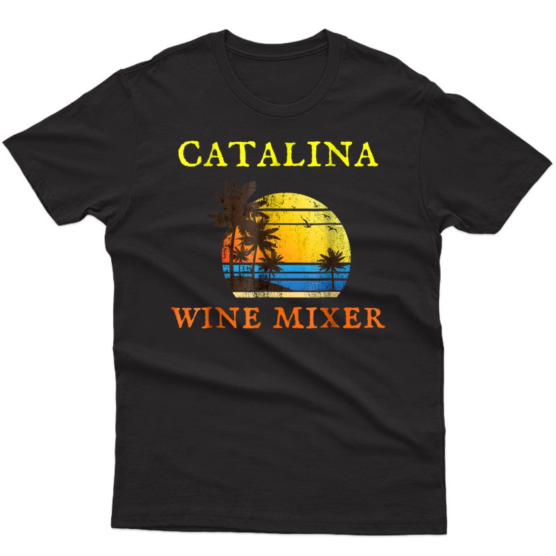 The Catalina Wine Mixer T-shirt