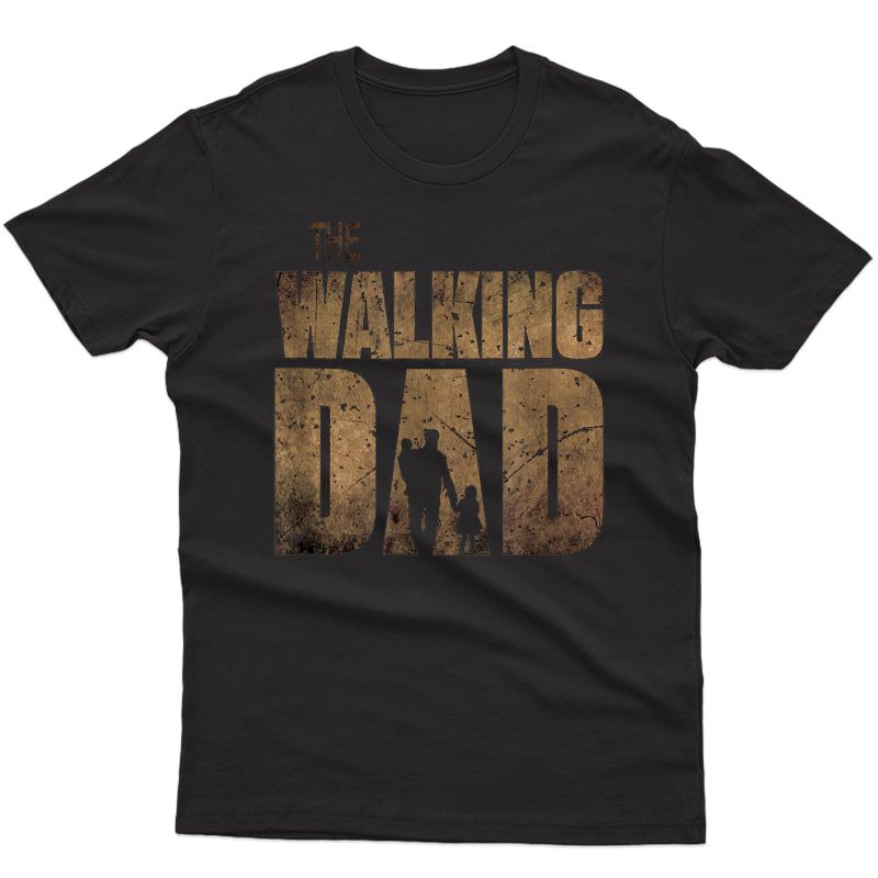 The Walking Dad T-shirt, Father's Day Tee T-shirt