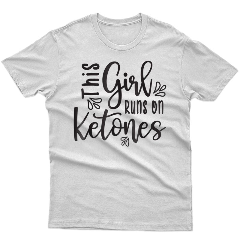 This Girl Runs On Ketones Ness Keto Funny Tshirt