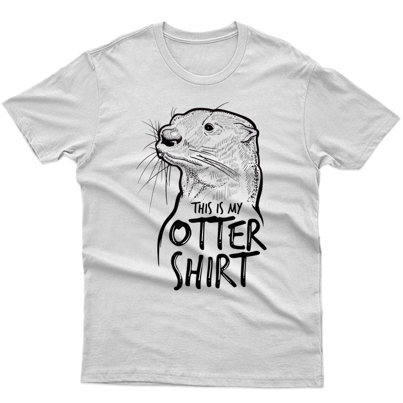 This Is My Otter Shirt T-shirt